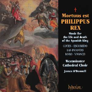 Mortuus est Philippus Rex, Musik zum Leben und Tod des spanischen Königs / Hyperion