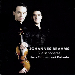 Johannes Brahms, Linus Roth • José Gallardo / Challenge Classics Johannes Brahms, Linus Roth • José Gallardo / Challenge Classics