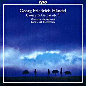 Georg Friedrich Händel Concerti grossi op. 3 / cpo Georg Friedrich Händel Concerti grossi op. 3 / cpo