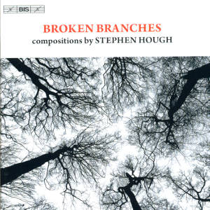 Broken Branches Compositions by Stephen Hough / BIS