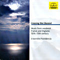 Crossing the Channel, Music from medieval France and England, 10th-13th century / Tacet Crossing the Channel, Music from medieval France and England, 10th-13th century / Tacet