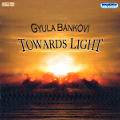 Gyula Bánkövi Towards Light / Hungaroton Gyula Bánkövi Towards Light / Hungaroton