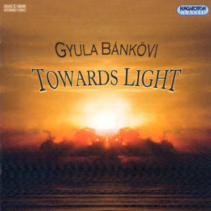 Gyula Bánkövi Towards Light / Hungaroton Gyula Bánkövi Towards Light / Hungaroton