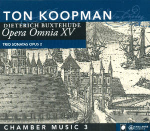 Dietrich Buxtehude Opera Omnia XV Chamber Music 3: Trio Sonatas opus 2 / Challenge Classics