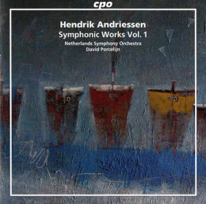 Hendrik Andriessen, Symphonic Works Vol. 1 / cpo Hendrik Andriessen, Symphonic Works Vol. 1 / cpo