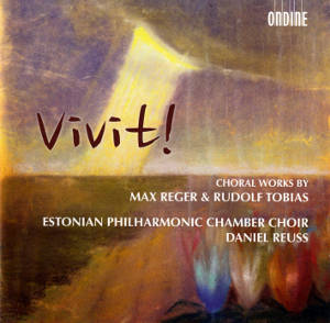 Vivit!, Choral Works by Max Reger & Rudolf Tobias / Ondine Vivit!, Choral Works by Max Reger & Rudolf Tobias / Ondine