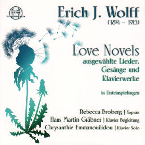 Erich J. Wolff Love Novels ausgewählte Lieder, Gesänge und Klavierwerke / Thorofon Erich J. Wolff Love Novels ausgewählte Lieder, Gesänge und Klavierwerke / Thorofon
