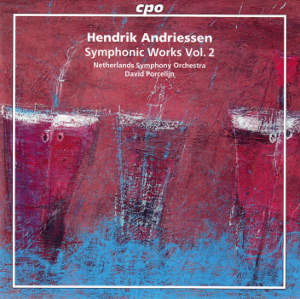 Hendrik Andriessen, Symphonic Works Vol. 2 / cpo