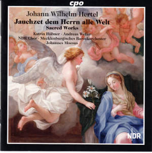 Johann Wilhelm Hertel, Sacred Works · Geistliche Werke / cpo Johann Wilhelm Hertel, Sacred Works · Geistliche Werke / cpo