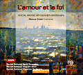 L' amour et la foi, Vocal music by Olivier Messiaen / OUR Recordings L' amour et la foi, Vocal music by Olivier Messiaen / OUR Recordings