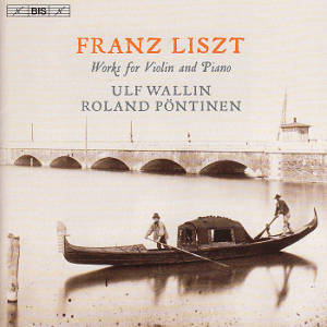 Franz Liszt, Works for Violin and Piano / BIS Franz Liszt, Works for Violin and Piano / BIS