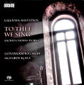 Valentin Silvestrov, To Thee We Sing / Ondine Valentin Silvestrov, To Thee We Sing / Ondine