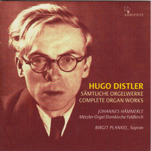 Hugo Distler, Sämtliche Orgelwerke / Ambiente