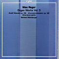 Max Reger, Organ Works Vol. 3 / cpo Max Reger, Organ Works Vol. 3 / cpo