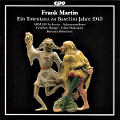 Frank Martin, Ein Totentanz zu Basel im Jahre 1943 / cpo Frank Martin, Ein Totentanz zu Basel im Jahre 1943 / cpo