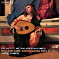 Italian Lute Virtuosi of the Renaissance, Francesco da Milano • Alberto da Mantova • Marco dall'Aquila / BIS Italian Lute Virtuosi of the Renaissance, Francesco da Milano • Alberto da Mantova • Marco dall'Aquila / BIS
