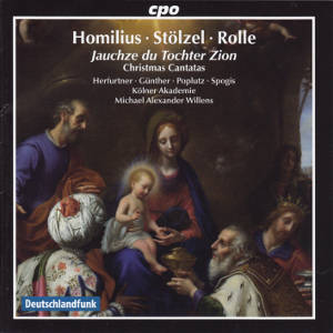 Homilius • Stölzel • Rolle, Jauchze du Tochter Zion / cpo