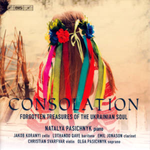 Consolation, Forgotten Treasures Of The Ukrainian Soul / BIS Consolation, Forgotten Treasures Of The Ukrainian Soul / BIS