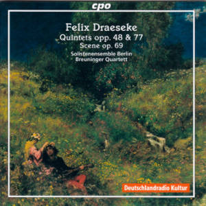 Felix Draeseke, Quintets opp. 48 & 77 • Scene op. 69 / cpo