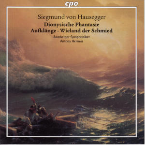 Siegmund von Hausegger, Dionysische Phantasie • Aufklänge • Wieland der Schmied / cpo