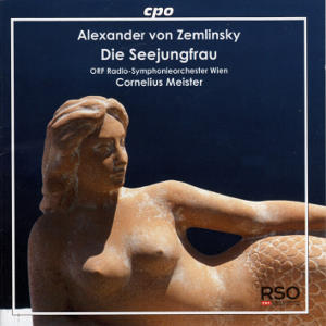 Alexander von Zemlinsky, Die Seejungfrau / cpo Alexander von Zemlinsky, Die Seejungfrau / cpo