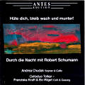 Hüte dich, bleib wach und munter!, Durch die Nacht mit Robert Schumann / Antes Hüte dich, bleib wach und munter!, Durch die Nacht mit Robert Schumann / Antes