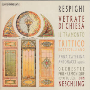Respighi, Vetrate di Chiesa • Il Tramonto • Trittico Botticelliano / BIS