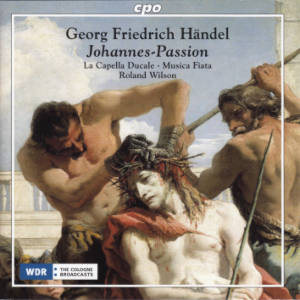 Georg Friedrich Händel, Johannes-Passion / cpo Georg Friedrich Händel, Johannes-Passion / cpo