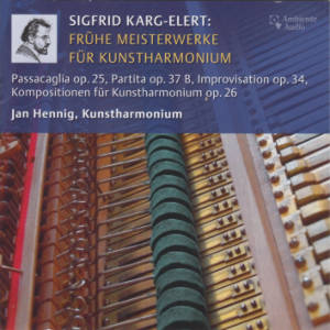 Sigfrid Karg-Elert, Frühe Meisterwerke für Kunstharmonium / Ambiente-Audio