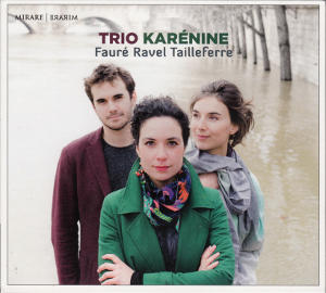 Trio Karénine, Fauré Ravel Tailleferre / Mirare