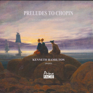 Preludes to Chopin, Sonatas, Barcarolle, Polonaise / Prima Facie