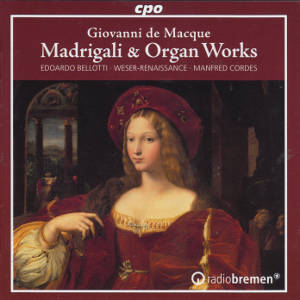 Giovanni de Macque, Madrigali & Organ Works / cpo