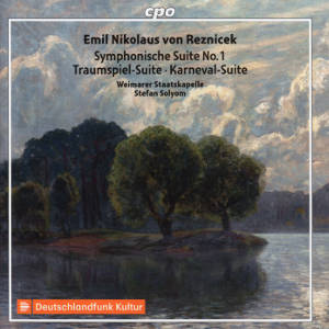 Emil Nikolaus von Reznicek, Symphonische Suite No. 1 • Traumspiel-Suite • Karneval-Suite / cpo