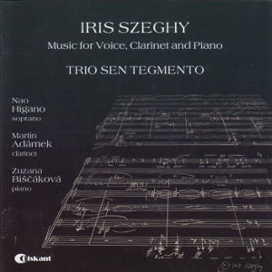 Iris Szeghy, Music for Voice, Clarinet and Piano / Diskant Iris Szeghy, Music for Voice, Clarinet and Piano / Diskant