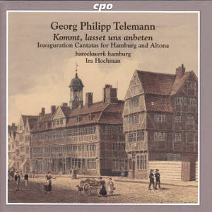 Georg Philipp Telemann, Kommt, lasset uns anbeten / cpo Georg Philipp Telemann, Kommt, lasset uns anbeten / cpo