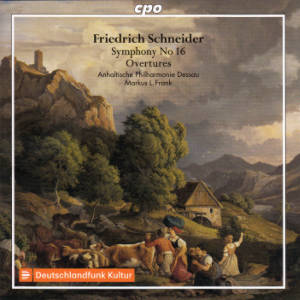 Friedrich Schneider, Symphony No 16 • Overtures / cpo