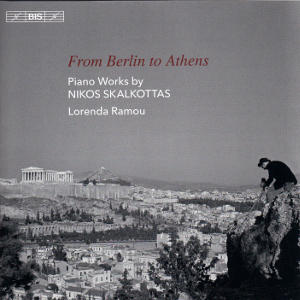 From Berlin to Athens, Piano Works by Nikos Skalkottas / BIS