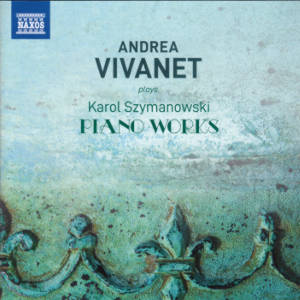 Andrea Vivanet plays Karol Szymanowski, Piano Works / Naxos