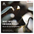 Was weite Herzen füllt, Music for six Saxophones / PASCHENrecords Was weite Herzen füllt, Music for six Saxophones / PASCHENrecords