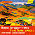 Mikhail Ippolitov-Ivanov, Piano Transcriptions / hänssler CLASSIC Mikhail Ippolitov-Ivanov, Piano Transcriptions / hänssler CLASSIC