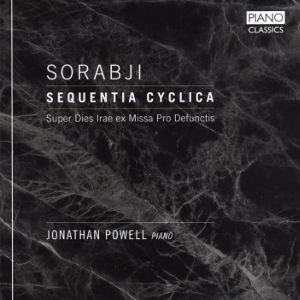 Sorabji, Sequentia Cyclica / Piano Classics Sorabji, Sequentia Cyclica / Piano Classics