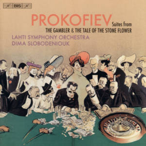 Prokofiev, Suites from The Gambler & The Tale of the Stone Flower Prokofiev, Suites from The Gambler & The Tale of the Stone Flower