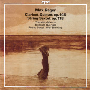 Max Reger, Clarinet Quintet op. 146 • String Sextet op. 118
