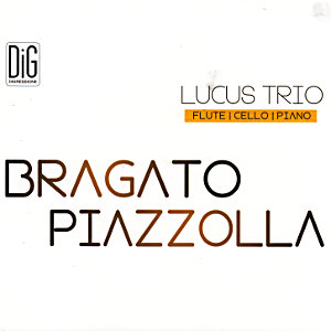 Bragato • Piazzolla, Lucus Trio Bragato • Piazzolla, Lucus Trio