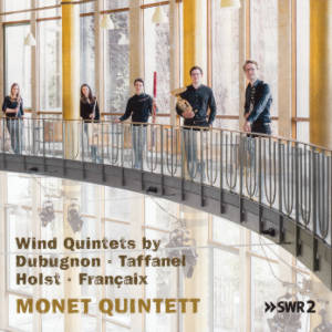 Wind Quintets by Dubugnon • Taffanel • Holst • Françaix, Monet Quintett