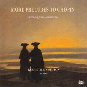 More Preludes to Chopin, Nocturnes, Waltzes and Other Works More Preludes to Chopin, Nocturnes, Waltzes and Other Works