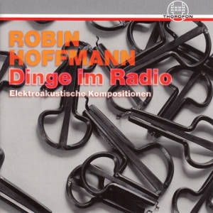 Robin Hoffmann, Dinge im Radio