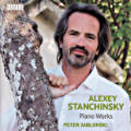 Alexey Stanchinsky, Piano Works Alexey Stanchinsky, Piano Works
