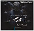 La Nuit Transfigurée, Trio Karénine La Nuit Transfigurée, Trio Karénine