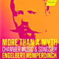 More Than A Myth, Chamber Music & Songs by Engelbert Humperdinck More Than A Myth, Chamber Music & Songs by Engelbert Humperdinck